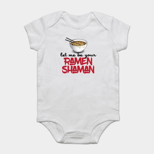 Let Me Be Your Ramen Shaman - Funny Ramen Noodle Shirt Baby Bodysuit by Nonstop Shirts